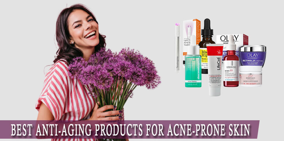 Best anti aging products for acne prone skin feature