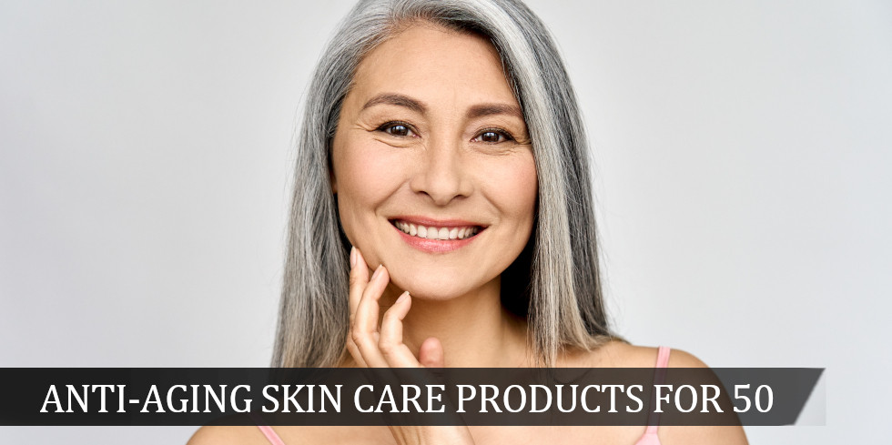 best anti aging skin care products for 50 feature